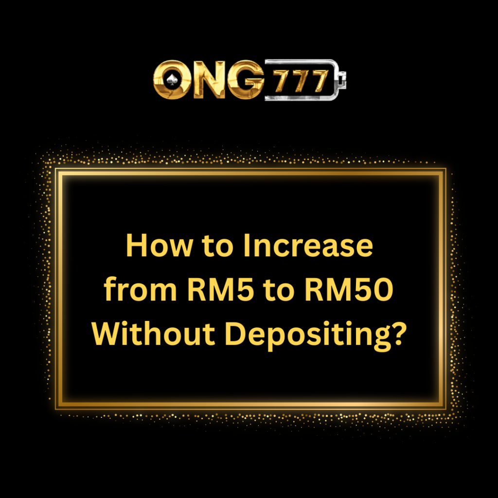 How to Increase from RM5 to RM50 Without Depositing?