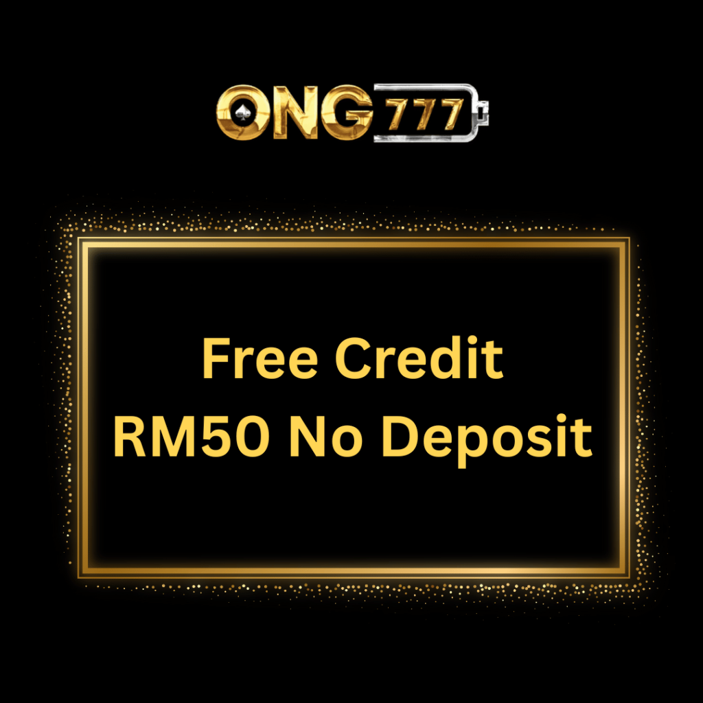 Claim Free Credit RM50 No Deposit and More at Ong777