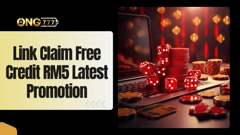Link Claim Free Credit RM5 | Ong777’s Latest Promotion