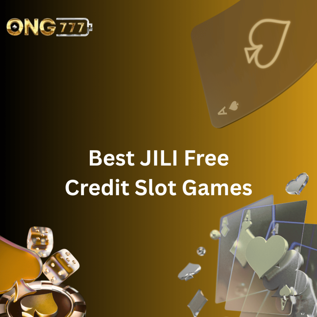 Best JILI Free Credit Slot Games | Ong777 Casino