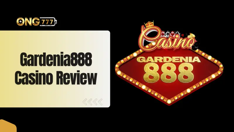 Gardenia888 Online Casino Review | Platform Guide MY