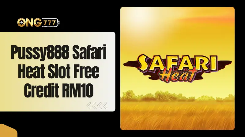 Pussy888 Safari Heat Free Credit RM10