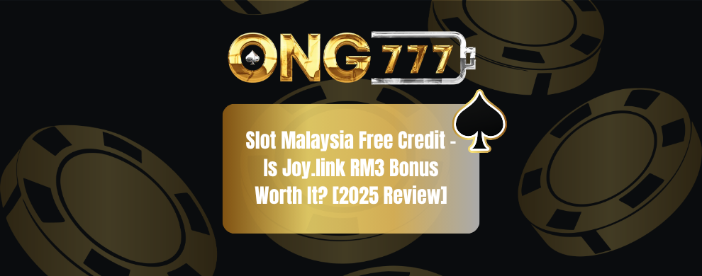 Slot Malaysia Free Credit – Is Joy.link RM3 Bonus Worth It? [2025 Review]