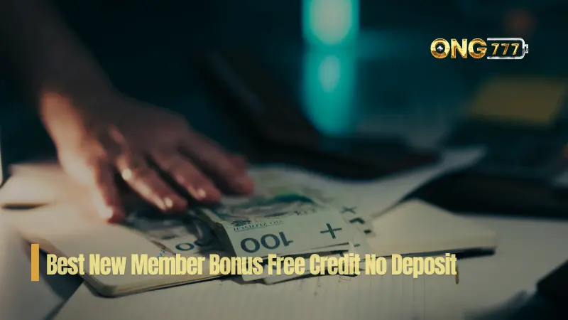 Best New Member Bonus Free Credit No Deposit