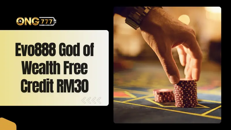 Test Your Luck on God of Wealth Slot with Evo888 Free Credit RM30