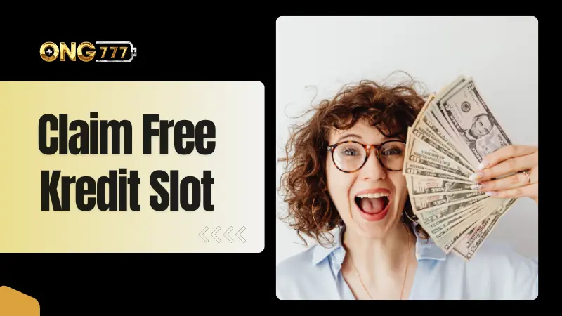 Claim Free Kredit Slot Ong777 | Easy Bonus MY