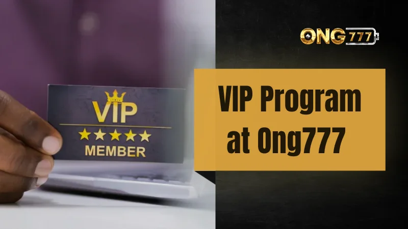 Ong777 VIP Program | Rewards And Member Benefits MY