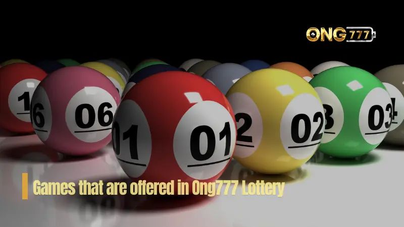Games that are offered in Ong777 Lottery.