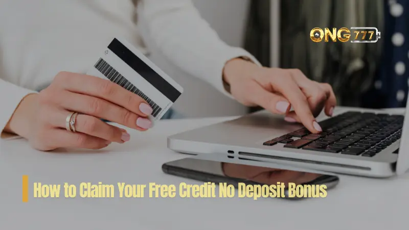How to Claim Your Free Credit No Deposit Bonus