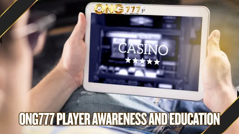 Ong777 player awareness and education