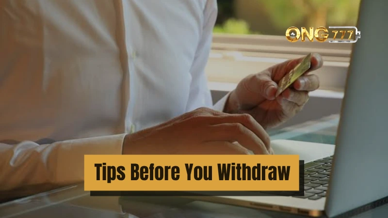 A Few Quick Tips Before You Ong777 Withdraw