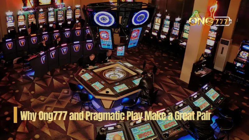 Why Ong777 and Pragmatic Play Make a Great Pair