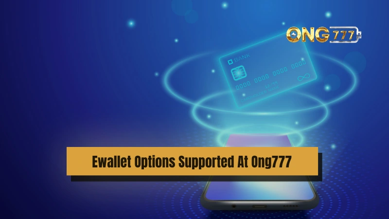 Ewallet Options Supported At Ong777