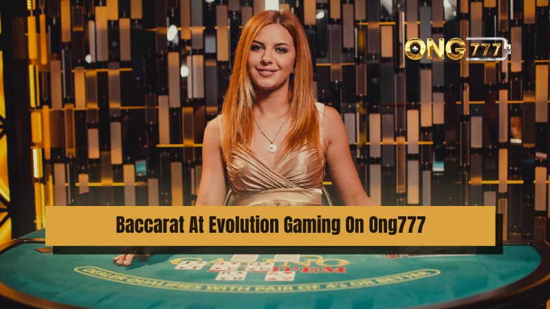 Baccarat At Evolution Gaming On Ong777
